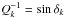 \hbox{$Q_k^{-1} = \sin \phid_k$}