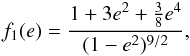 \begin{eqnarray} f_1(e) = \frac{1 + 3e^2 + \frac{3}{8}e^4}{(1-e^2)^{9/2}} , \label{090514n} \end{eqnarray}