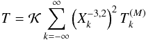 \begin{eqnarray} \torque = \KK \sum_{k=-\infty}^\infty \left(X_k^{-3,2}\right)^2 \torque_k^{(M)} \label{torque} \end{eqnarray}