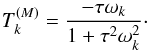\begin{eqnarray} \torque_k^{(M)} = \frac{-\taub \sig_k}{1+\tau^2\sig_k^2} \cdot \end{eqnarray}