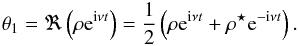 \begin{eqnarray} \theta_1 = \Re\left(\rho \ep^{\ii \llambda t} \right) = \frac{1}{2}\left(\rho \ep^{\ii \llambda t} + \conj{\rho} \ep^{-\ii \llambda t}\right) . \label{eqtheta} \end{eqnarray}