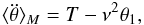 \begin{eqnarray} \langle\ddot\theta\rangle_M = \torque - \llambda^2 \theta_1, \label{eqddtt1} \end{eqnarray}