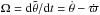 \hbox{$\om = {\rm d} \ttheta/{\rm d}t = \dot \theta - \dot \varpi$}
