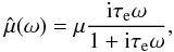\appendix \setcounter{section}{1} \begin{eqnarray} \hat \mue(\sig) = \mue \frac{\ii \taua \sig}{1+\ii \taua \sig} , \label{eq.TFmu} \end{eqnarray}