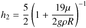 \begin{eqnarray} h_2 = \frac{5}{2} \left(1+\frac{19 \mue}{2 g \rho R}\right)^{-1} \label{131021b} \end{eqnarray}