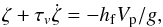 \begin{eqnarray} \xix + \tauv \dot \xix = - \hf V_{\rm p}/g , \label{131021c} \end{eqnarray}