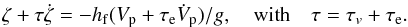 \begin{eqnarray} \xix + \taub \dot \xix = - \hf (V_{\rm p} + \taua \dot V_{\rm p})/g , \quad \mathrm{with} \quad \taub = \tauv+\taua . \label{131021e} \end{eqnarray}