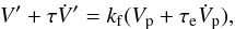 \begin{eqnarray} V' + \taub \dot V' = \kf (V_{\rm p} + \taua \dot V_{\rm p}) , \label{130524z} \end{eqnarray}