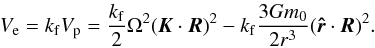 \begin{eqnarray} V_{\rm e} = \kf V_{\rm p} = \frac{\kf}{2} \om^2 (\vk \cdot \vR)^2 - \kf \frac{3 G \M}{2 r^3} (\ur \cdot \vR)^2 . \label{130528z} \end{eqnarray}