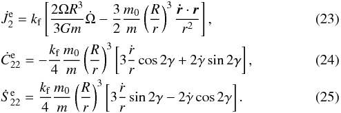 \begin{eqnarray} \label{130107e}&&\dot J_2^{\eq} = \kf \left[ \frac{2 \om R^3}{3 G \m} \dot\om - \frac{3}{2} \frac{\M}{\m} \left(\frac{R}{r}\right)^3 \frac{\dvr \cdot \vr}{r^2} \right] , \\ \label{130107f}&&\dot C_{22}^{\eq} = - \frac{\kf}{4} \frac{\M}{\m} \left(\frac{R}{r}\right)^3 \left[ 3 \frac{\dot r}{r} \cos \dgam + 2 \dot \gam \sin \dgam \right] , \\ \label{130107g}&&\dot S_{22}^{\eq} = \frac{\kf}{4} \frac{\M}{\m} \left(\frac{R}{r}\right)^3 \left[ 3 \frac{\dot r}{r} \sin \dgam - 2 \dot \gam \cos \dgam \right] . \end{eqnarray}