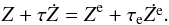 \begin{eqnarray} \Z + \taub \dot\Z = \Ze + \taua \dot\Ze . \label{eqzez} \end{eqnarray}