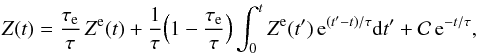 \begin{eqnarray} \Z (t) = \frac{\taua}{\taub} \, \Ze (t) + \frac{1}{\taub} \Big(1-\frac{\taua}{\taub} \Big) \int_0^t \Ze (t') \, \ep^{(t'-t)/\taub} {\rm d } t' + \CC \, \ep^{-t/\taub} , \label{140506a} \end{eqnarray}