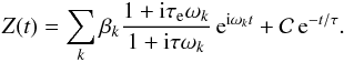 \begin{eqnarray} \Z(t)=\sum_k \beta_{k} \frac{ 1 + \ii \taua \sig_k}{ 1 + \ii \taub \sig_k} \, \ep^{\ii \sig_k t} + \CC \, \ep^{-t/\taub} . \label{eqzz} \end{eqnarray}