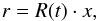 \begin{eqnarray} r = R(t)\cdot x, \end{eqnarray}