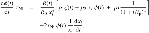\begin{eqnarray} \frac{{\rm d}\phi(t)}{{\rm d}t}\ \tau_{\rm Ni} & = & \frac{R(t)}{R_0\ x_i^3}\left[p_1 \zeta(t) - p_2\ x_i\ \phi(t)\ +\ p_3 \frac{1}{(1 + t/t_{\rm p})^2} \right] \nonumber \\ & & - 2 \tau_{\rm Ni}\ \phi(t)\ \frac{1}{x_i} \frac{{\rm d}x_i}{{\rm d}t}, \end{eqnarray}