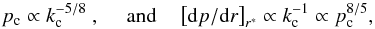 \begin{equation} p_{\rm c} \propto k_{\rm c}^{-5/8}~, ~~~~~{\rm and}~~~~\left[{\rm d}p/{\rm d}r\right]_{{r^*}} \propto k_{\rm c}^{-1} \propto p_{\rm c}^{8/5} , \end{equation}