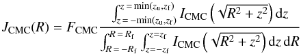 \begin{equation} J_{\rm CMC}(R)=F_{\rm CMC}\frac{{\int_{z\,=\,-{\rm min}(z_{\rm u},z_{\rm f})}^{z\,=\,{\rm min}(z_{\rm u},z_{\rm f})}I_{\rm CMC}\left(\sqrt{R^2+z^2}\right){\rm d}z}}{\int_{R\,=\,-R_{\rm f}}^{R\,=\,R_{\rm f}}{\int_{z=-z_{\rm f}}^{z=z_{\rm f}}I_{\rm CMC}\left(\sqrt{R^2+z^2}\right){\rm d}z\,{\rm d}R}} \label{bulge} \end{equation}