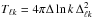 \hbox{$T_{\ell k}=4 \pi \Delta\ln k\,\Delta_{\ell k}^2$}