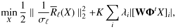 \begin{equation} \min\limits_X \frac{1}{2} \parallel \frac{1}{\sigma_\ell}\overline{R}_\ell(X) \parallel_2^2 + K \sum_i \lambda_i | [ \mathbf{W} \mathbf{\Phi}^t X ]_i |, \label{eq:reweighted-bp-lagragian} \end{equation}