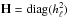 \hbox{$\mathbf{H} = \mathrm{diag}(h^2_\ell)$}