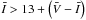 \hbox{$\bar{I}>13+\left(\bar{V}-\bar{I}\right)$}