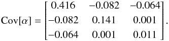 \begin{equation} {\rm Cov}[\mathbf{\alpha}]= \begin{bmatrix} 0.416 & -0.082 & -0.064 \\[0.3em] -0.082 & 0.141 & 0.001 \\[0.3em] -0.064 & 0.001 & 0.011 \end{bmatrix} . \label{eq:FeHCoVarMatrix} \end{equation}