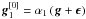 \hbox{$\bg_1^{[0]} = \alpha_1 \left ( \bg + \bepsilon \right )$}