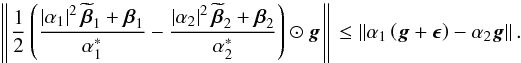 \begin{equation} \left \Arrowvert \frac{1}{2} \left ( \frac{\left | \alpha_1 \right |^2 \widetilde{\bbeta}_1 + \bbeta_1}{{\alpha^*_1}} - \frac{\left | \alpha_2 \right |^2 \widetilde{\bbeta}_2 + \bbeta_2}{{\alpha^*_2}} \right ) \odot \bg \right \Arrowvert \leq \left \Arrowvert \alpha_1 \left ( \bg + \bepsilon \right ) - \alpha_2 \bg \right \Arrowvert. \label{eq:convergence_req1} \end{equation}