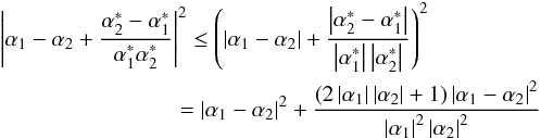 \begin{eqnarray} \lefteqn{\left | \alpha_1 - \alpha_2 + \frac{{\alpha}^*_2 - {\alpha}^*_1}{{\alpha}^*_1 {\alpha}^*_2} \right |^2 \leq \left ( \left | \alpha_1 - \alpha_2 \right | + \frac{\left | {\alpha}^*_2 - {\alpha}^*_1 \right |}{\left | {\alpha}^*_1 \right | \left | {\alpha}^*_2 \right |} \right )^2} \nonumber\\ && \qquad\qquad \qquad= \left | \alpha_1 - \alpha_2 \right |^2 + \frac{\left ( 2 \left | \alpha_1 \right | \left | \alpha_2 \right | + 1 \right ) \left | \alpha_1 - \alpha_2 \right |^2}{\left | \alpha_1 \right |^2 \left | \alpha_2 \right |^2} \end{eqnarray}