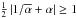 \hbox{$\frac{1}{2} \left | 1/\overline{\alpha} + \alpha \right |\geq 1$}