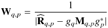 \begin{equation} \bW_{q, p} = \frac{1}{| \bRh_{q, p} - g_q \bM_{q, p} g^*_p |} \label{eq:weights} \end{equation}