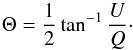\begin{equation} \Theta = \frac{1}{2} \tan^{-1}\frac{U}{Q}\cdot \end{equation}