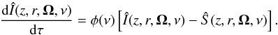 \begin{equation} \frac{{\rm d} \hat{I}(z,r, \vec{\Omega}, \nu)}{{\rm d} \tau} = \phi(\nu) \left [\hat{I} (z,r,\vec{\Omega}, \nu) - \hat{S}(z,r,\vec{\Omega}, \nu)\right] .\label{RTE} \end{equation}
