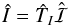 \begin{equation} \hat{I} = \hat{T}_I \hat{\cal I} \end{equation}
