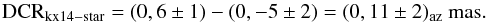 $${\rm DCR}_{\rm kx14 - star} = (0,6\pm1)-(0,-5\pm2) = (0,11\pm2)_{\rm az}~{\rm mas}.$$