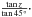\hbox{$\frac{\tan{z}}{\tan{45^{\circ}}}\cdot$}