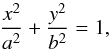 \begin{equation} \label{eq5} \frac{x^2}{a^2}+\frac{y^2}{b^2}=1, \end{equation}