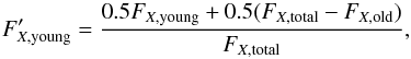 \begin{equation} \label{eq2} F'_{{X,{\rm young}}} = \frac{0.5 F_{{X,{\rm young}}} + 0.5 (F_{{X,{\rm total}}} - F_{{X,{\rm old}}})}{F_{{X,{\rm total}}}}, \end{equation}