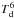 \hbox{$T_{\rm{d}}^6$}