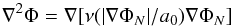 \begin{equation} \label{eq:qumond} \nabla^2 \Phi = \nabla [\nu(|\nabla\Phi_N|/a_0) \nabla\Phi_N] \end{equation}