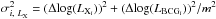 \hbox{${\sigma}_{i,~L_{\mathrm{X}}}^2 = (\Delta \mathrm{log}(L_{\mathrm{X}_{i}}))^2 + (\Delta \mathrm{log}(L_{\mathrm{BCG}_{i}}))^2/{m}^2 $}