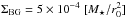 \hbox{$\Sigma_{\rm BG}=5 \times 10^{-4}\ [M_{\star}/r_{0}^2]$}