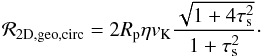 \begin{equation} {\cal R}_{\rm 2D,geo,circ}=2R_\rmp\eta v_\rmK {\sqrt{1+4\taus^2}\over 1+\taus^2}\cdot \label{eq:Rgeocirc} \end{equation}
