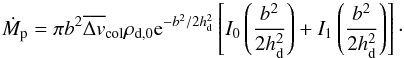 \begin{equation} \dot{M}_\rmp=\pi \bcol^2 \vmeancol\rho_{\rm d,0} {\rm e}^{-\bcol^2/2\hdust^2}\left[I_0\left(\bcol^2\over 2\hdust^2\right) +I_1\left(\bcol^2\over 2\hdust^2\right)\right]\cdot \end{equation}
