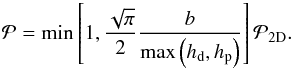 \begin{equation} {\cal P}={\rm min}\left[1,{\sqrt{\pi}\over 2}{\bcol\over {\rm max}\left(\hdust,h_\rmp\right)}\right] {\cal P}_{\rm 2D} . \label{eq:P3D} \end{equation}