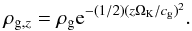 \begin{equation} \rho_{\rm g,\it z}=\rho_\rmg {\rm e}^{-(1/2)(z\Omega_\rmK/c_\rmg)^2}. \end{equation}