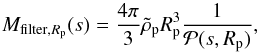 \begin{equation} M_{{\rm filter,}\Rp}(s)={4\pi \over 3}\rhop \Rp^3 {1\over {\cal P}(s,\Rp)}, \end{equation}