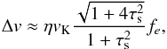 \begin{equation} \Delta v \approx\eta v_\rmK {\sqrt{1+4\taus^2}\over 1+\taus^2}f_e,\label{eq:Deltav_e} \end{equation}