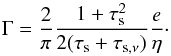\begin{equation} \Gamma={2\over \pi}{1+\taus^2\over 2(\taus+\tausnu)}{e\over \eta}\cdot \label{eq:Gamma} \end{equation}