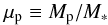 \begin{equation} \mup\equiv M_\rmp/M_* \end{equation}